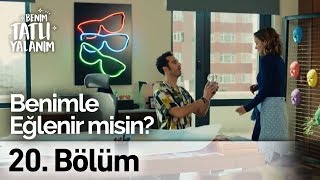 Benimle Eğlenir Misin? Benim Tatlı Yalanım 20. Bölüm