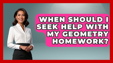 When Should I Seek Help With My Geometry Homework? - All About Geometry