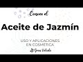 ¿Conoces las aplicaciones cosméticas del Aceite de Jazmín..?