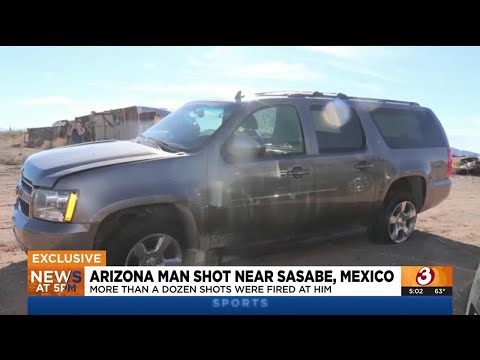 Tempe man shot while near Sasabe, Mexico