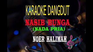 Karaoke Nasib Bunga Nada Pria - Noer Halimah (Karaoke Dangdut Tanpa Vocal)