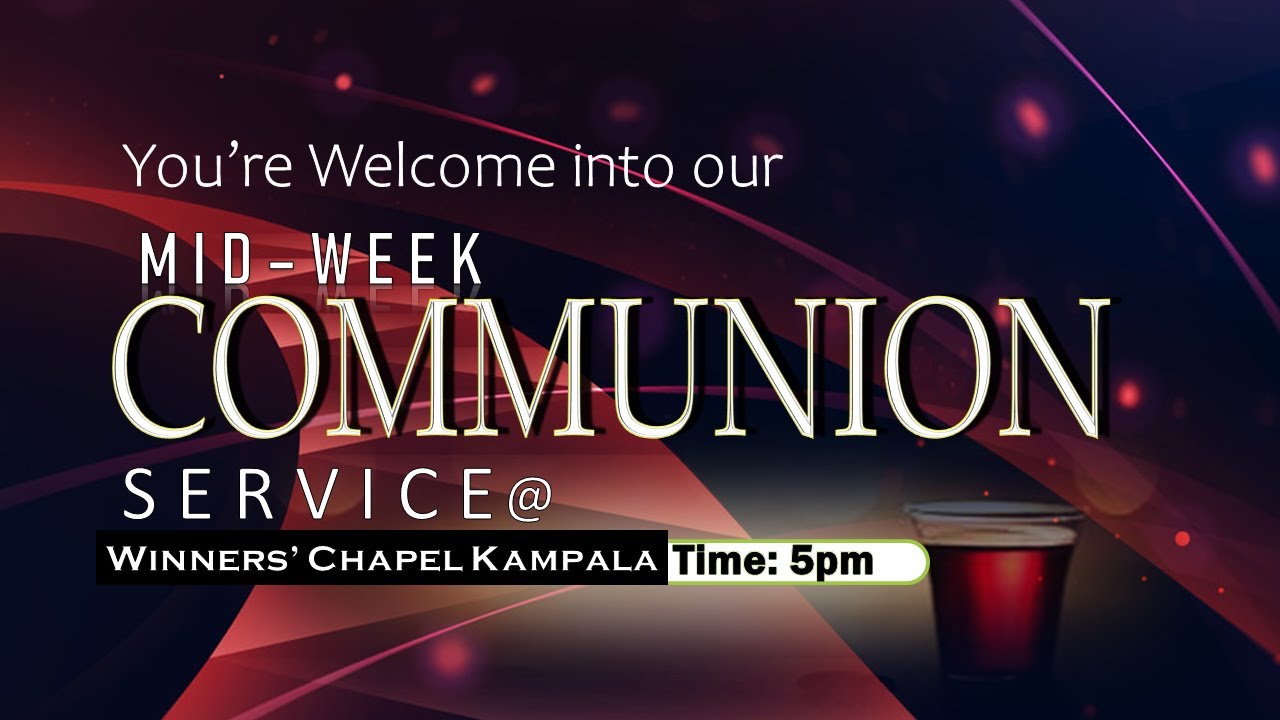 MIDWEEK COMMUNION SERVICE | NOVEMBER, 2 2022 | WINNERS CHAPEL KAMPALA ...