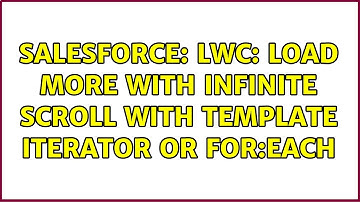 Salesforce: LWC: load more with infinite scroll with template iterator or for:each
