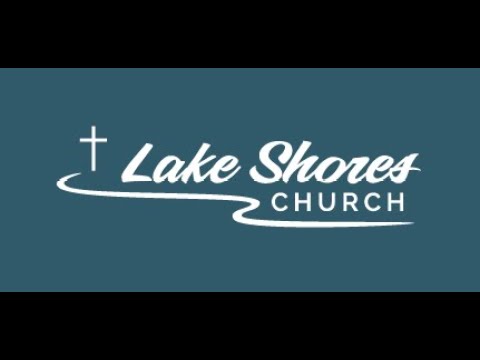 Lake Shores Church Sunday Worship August 7, 2025