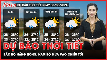 Dự báo thời tiết 30-8: Bắc Bộ nắng nóng, Nam Bộ chiều tối có mưa rào và giông | Tin nhanh