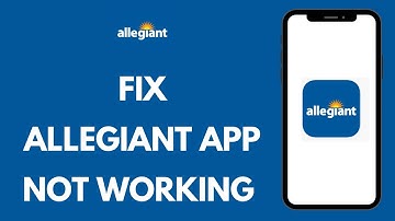 How to Fix Allegiant App Not Working 2024