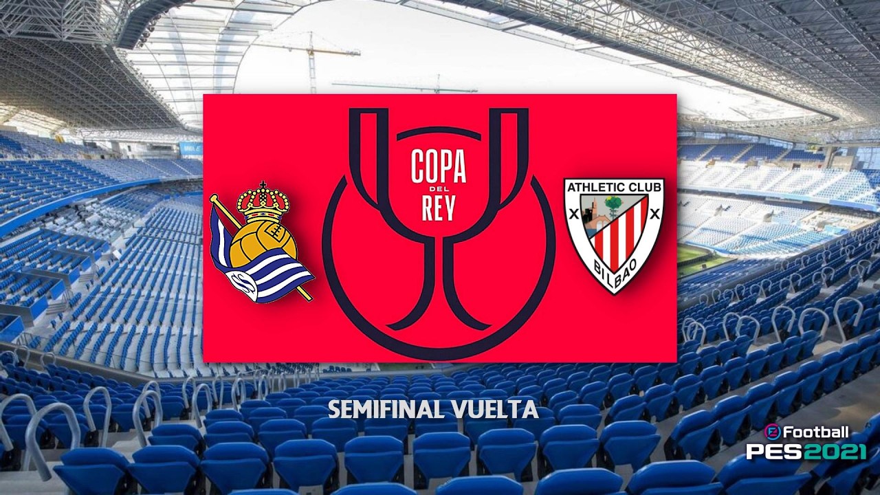 PES 2021 Copa del Rey 25/26 | SEMIFINAL VUELTA |  🔵⚪ Real Sociedad 🆚 🔴⚪ Athletic Club | FUMA