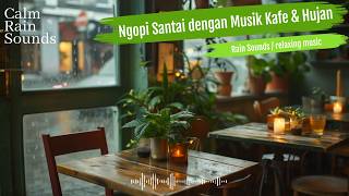Menikmati Kopi di Tengah Hujan dengan Musik Lembut #16