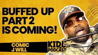 Comic J Will Says Buffed Up 2 Is Coming! | Kid L Podcast #356