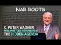 C peter wagner  new apostolic reformation the hidden agenda
