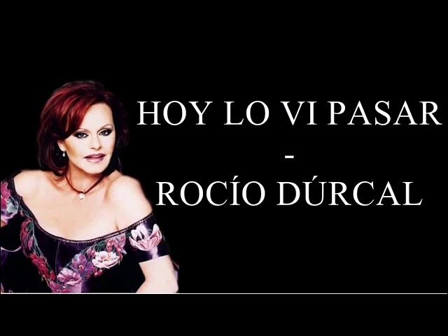 Rocío Dúrcal - Hoy Lo Vi Pasar