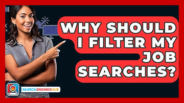 Why Should I Filter My Job Searches? - SearchEnginesHub.com