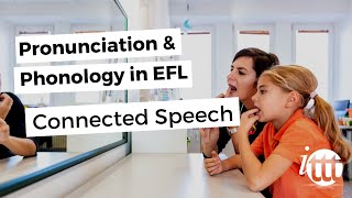 Pronunciation and Phonology in the EFL Classroom - Connected Speech