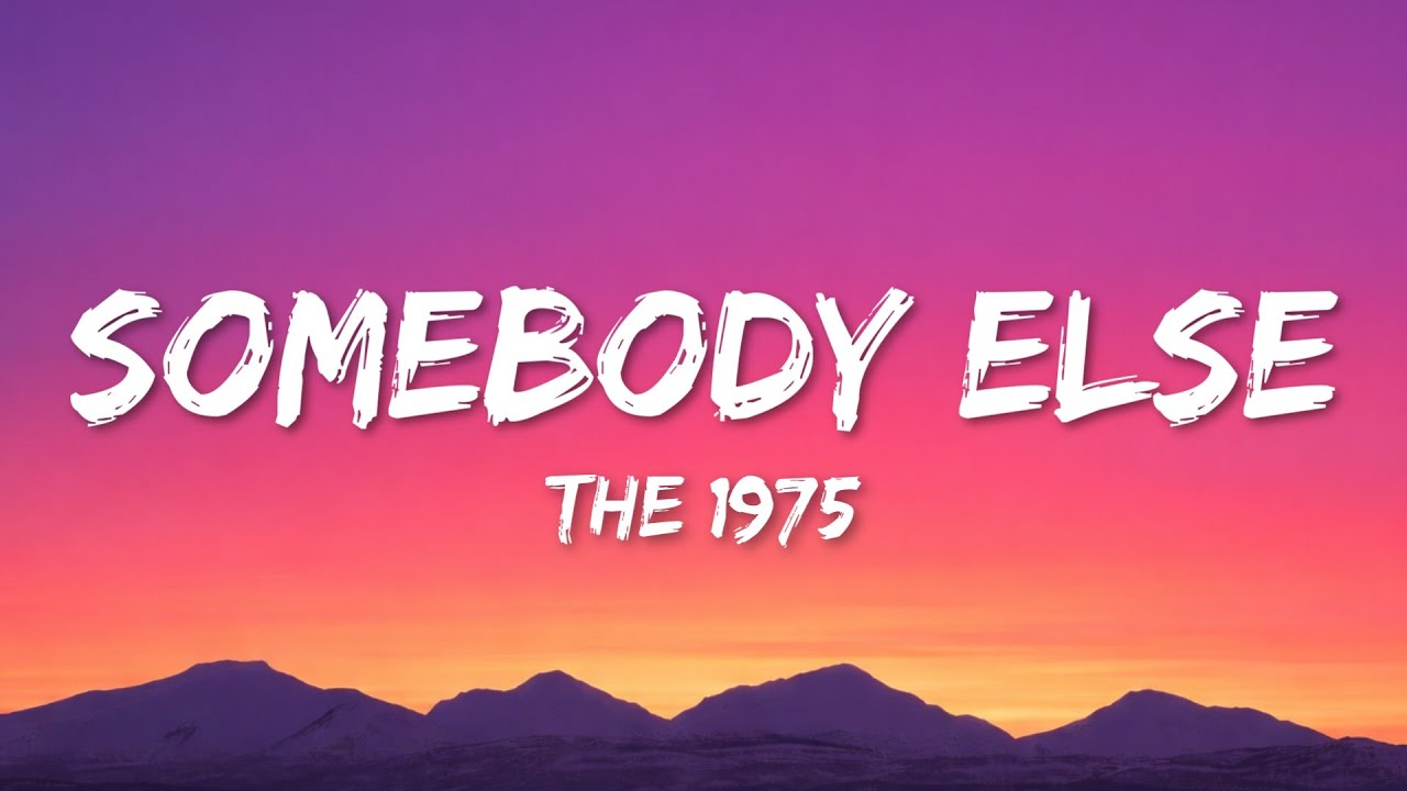 The 1975 - Somebody Else (Lyrics)