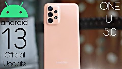 Samsung Galaxy A23 Android 13 ONE UI 5.0  Official Update (RELEASED)