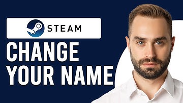 How To Change Your Name On Steam (How Do I Set/Change Name On Steam Account?)