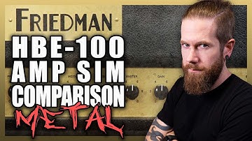 Friedman HBE100 Amp Sim Comparison METAL! (QuadCortex, Flagship, Crunchman, Helix Native, Brainworx)