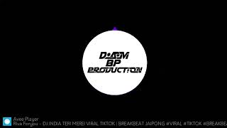 DJ INDIA TERI MEREI VIRAL TIKTOK  BREAKBEAT JAIPONG VIRAL TIKTOK DJ RIVA DAM
