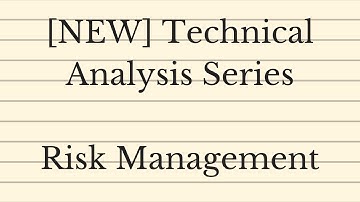 Technical Analysis Series - Risk Management (UPDATED)