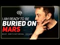 Elon musk motivation  born on earth die on mars
