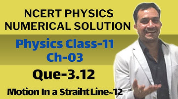#Solution NCERT Physics Class-11/Chapter-03/Que-3.12