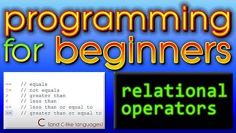 Programming For Beginners -- Relational Operators
