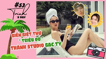 Ngọc Trinh - My Day #53 I Trinh Trinh biến biệt thự triệu đô thành Studio bạc tỷ