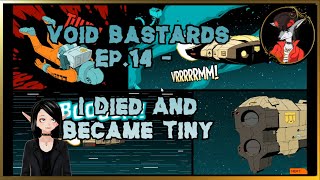 Void Bastards Ep.14 - I Died And Became Tiny