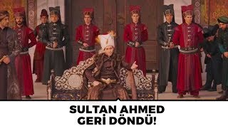 Sultan Ahmed Han Tahta Geri Döndü! | Muhteşem Yüzyıl Kösem