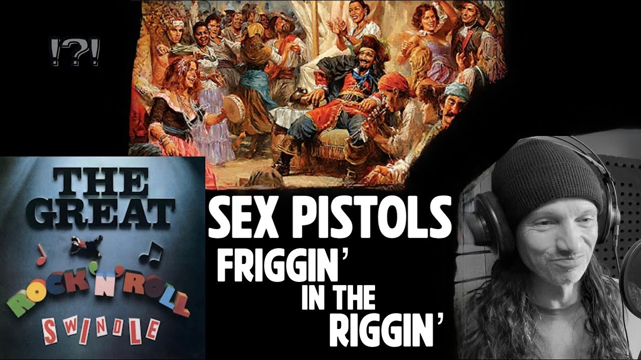 Friggin' in the Riggin' reaction & history analysis | SEX PISTOLS