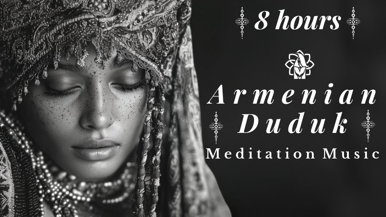 Armenian Duduk Reverie 🌌 8 Hours of Relaxing Music for Deep Sleep, Meditation, Healing & Inner Peace