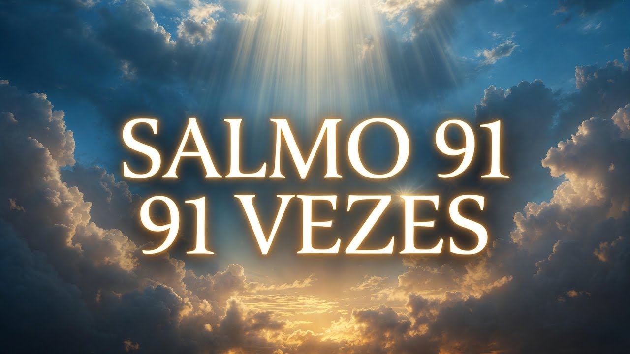 SALMO 91 REPETIDO 91 VEZES 🌙 Oração Noturna Poderosa Para Dormir em Paz e Receber Milagres