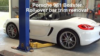 Porsche 981 Boxster roll-over bar trim removal