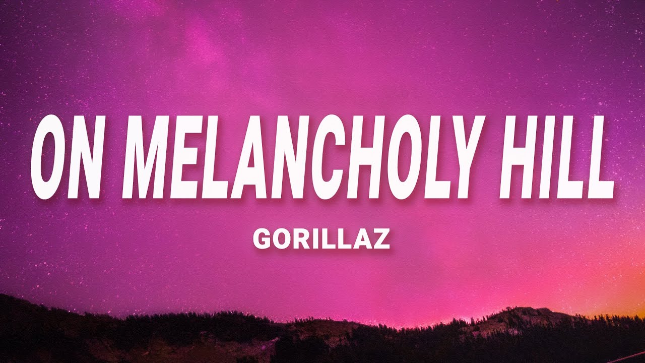 Gorillaz - On Melancholy Hill (Lyrics) Gorillaz - On Melancholy Hill (Lyrics)