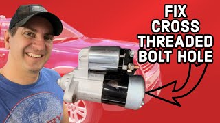How To Fix a Cross Threaded Bolt Hole On a Starter