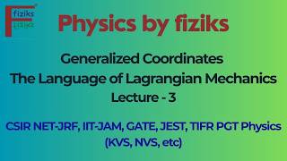 🔥 Lec 3 | Generalized Coordinates: The Language of Lagrangian Mechanics | CSIR NET | GATE | IIT JAM