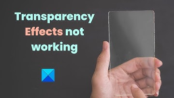 Transparency Effects not working in Windows 11/10