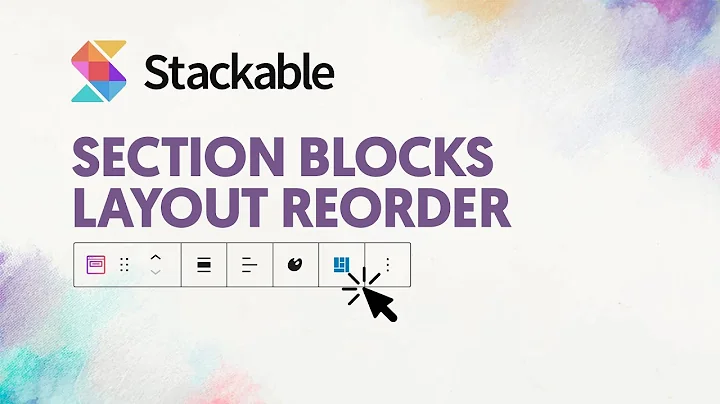 Reorder Layout of Section Blocks | Stackable for WordPress Gutenberg Editor 2022