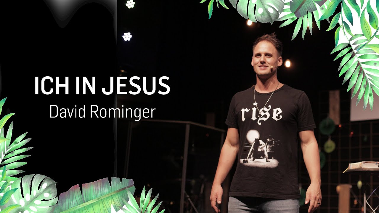 David Rominger Summer Celebrations - Ich in Jesus (David Rominger | ICF Singen/ICF VS ...