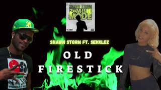 Sekklez x Shawn Storm - Old Firestick (Official Lyric Video - July 2021)
