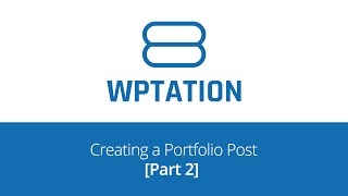 Envision WordPress Theme: Creating a Portfolio Post [Part 2]