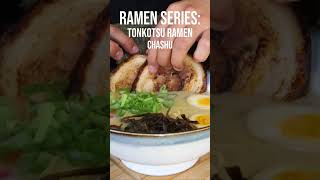 Ramen Series: Tonkotsu Ramen The Chashu #shorts #youtubeshorts