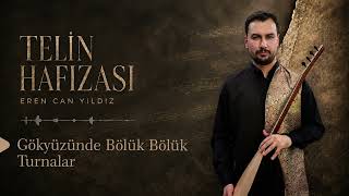 Eren Can Yıldız - Gökyüzünde Bölük Bölük Turnalar