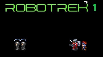 Robotrek - Part 1 - The Game Where you Build a Killer Robot