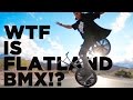 WTF is Flatland BMX!?