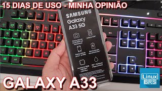 SAMSUNG GALAXY A33 - 15 DIAS DE USO - MINHA OPINIÃO