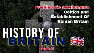 British History (Part 1) Celts and Roman | Tracing the Footsteps of Earlier Civilization