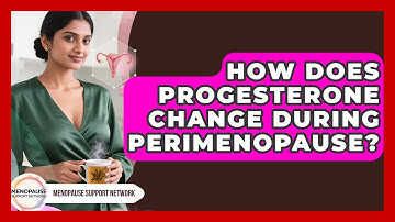 How Does Progesterone Change During Perimenopause? - Menopause Support Network