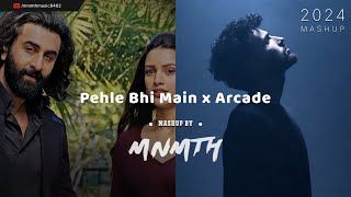 Arcade x Pehle Bhi Main (Animal) | Mashup (Full Audio) | MNMTH
