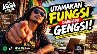 PRIORITIZE FUNCTION OVER PRESTIGE! 🔥 | Newest Indonesian Reggae Song 2026 | IGGA 
